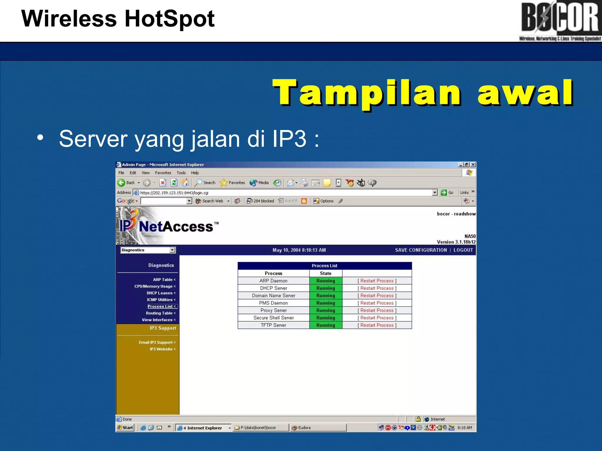 Tampilan awalTampilan awal
• Server yang jalan di IP3 :
Wireless HotSpot
 