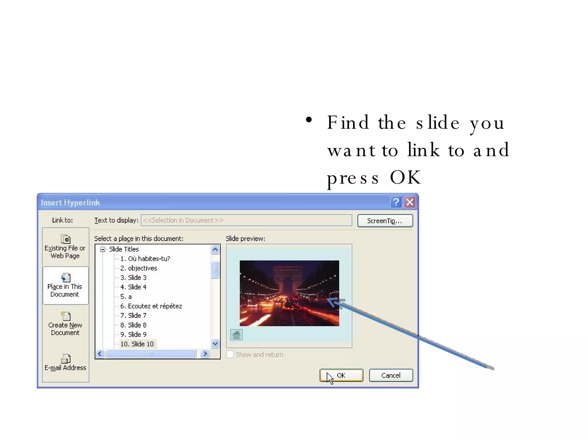 Find the slide you want to link to and press OK 