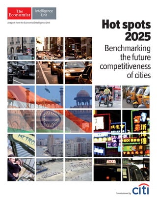 A report from the Economist Intelligence Unit
Commissionedby
Hot spots
2025
Benchmarking
thefuture
competitiveness
ofcities
 