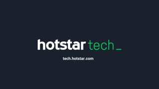 tech.hotstar.com
 