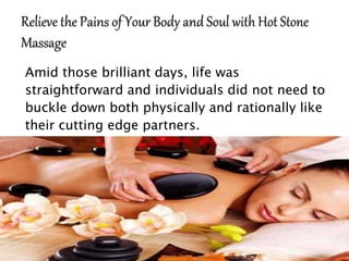 Amid those brilliant days, life was
straightforward and individuals did not need to
buckle down both physically and rationally like
their cutting edge partners.
 