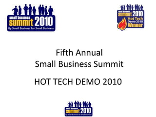 Fifth Annual Small Business Summit HOT TECH DEMO 2010 
