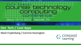 Hot Tech / Cool Apps
Mark Frydenberg / Corinne Hoisington
 