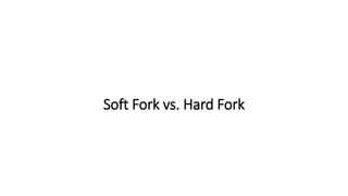 Soft Fork vs. Hard Fork
 