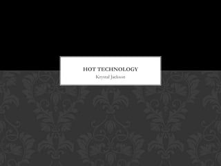 Krystal Jackson Hot Technology 