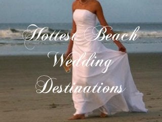 Hottest Beach
Wedding
Destinations
 