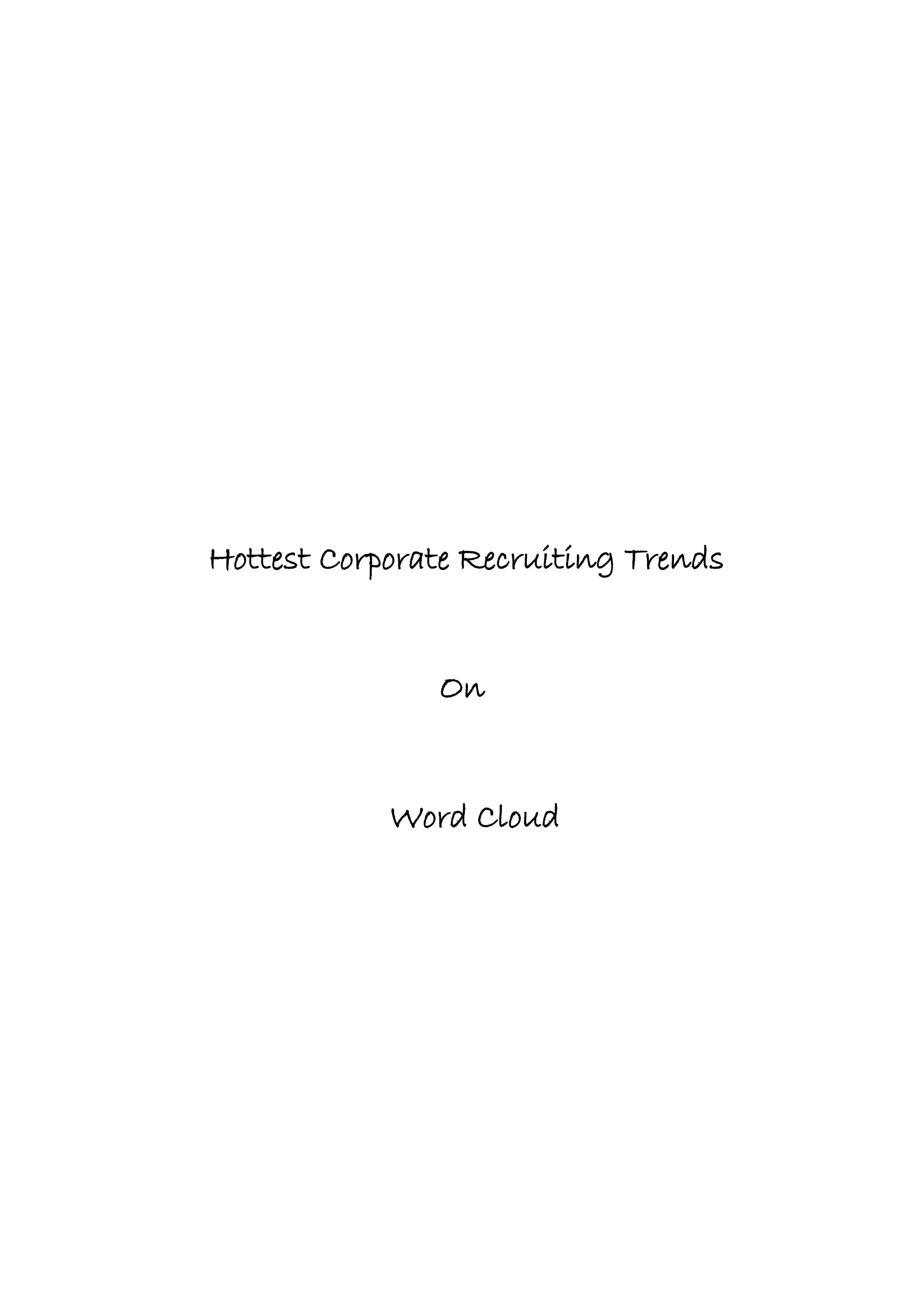 Hottest Corporate Recruiting Trends
On
Word Cloud