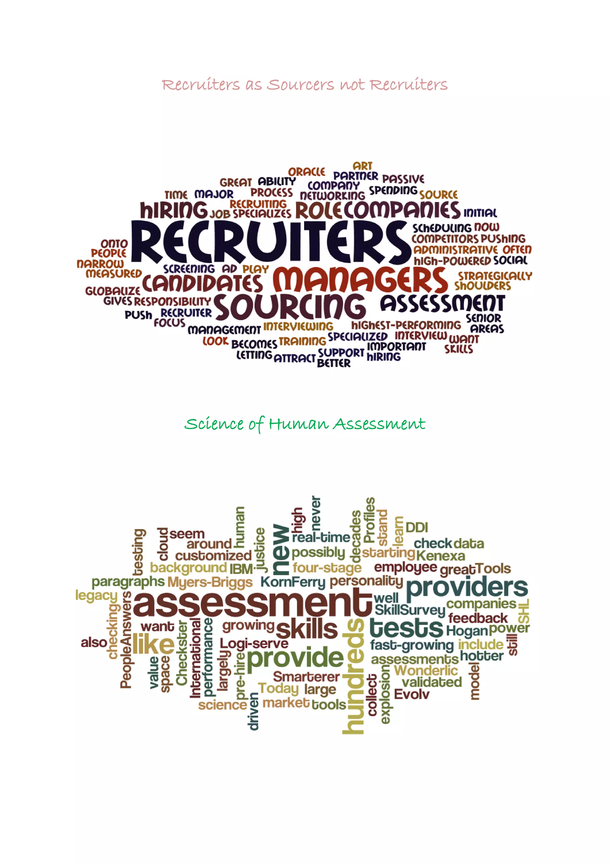 Recruiters as Sourcers not Recruiters
Science of Human Assessment