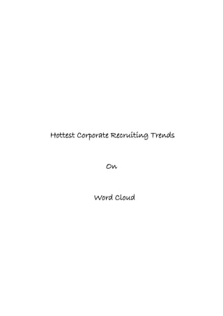 Hottest Corporate Recruiting Trends
On
Word Cloud
 