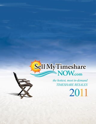 the hottest, most in-demand
   TIMESHARE RESALES

            2011
 