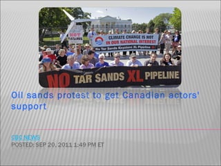 Oil sands protest to get Canadian actors'
suppor t
 