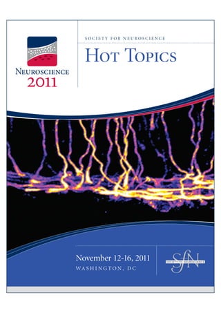 SOCIET Y FOR NEUROSCIENCE




   Hot Topics




November 12-16, 2011
WA S H I N G T O N , D C
 