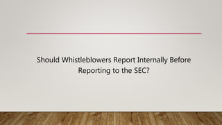 Should Whistleblowers Report Internally Before
Reporting to the SEC?
 