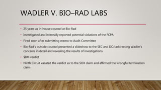 WADLER V. BIO–RAD LABS
• 25 years as in-house counsel at Bio-Rad
• Investigated and internally reported potential violatio...