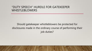 “DUTY SPEECH” HURDLE FOR GATEKEEPER
WHISTLEBLOWERS
Should gatekeeper whistleblowers be protected for
disclosures made in t...