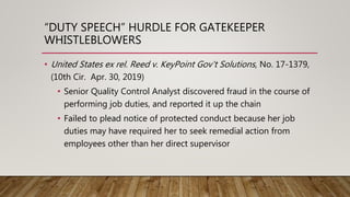 “DUTY SPEECH” HURDLE FOR GATEKEEPER
WHISTLEBLOWERS
• United States ex rel. Reed v. KeyPoint Gov't Solutions, No. 17-1379,
...