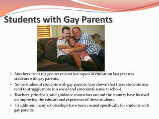 Students with Gay Parents




  Another one of the gender related hot topics in education last year was
   students with ...