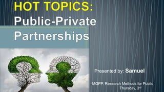 Presented by: Samuel
ELUSOJI
MGPP, Research Methods for Public
Policy Thursday, 3rd
 