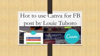 Hot to use Canva for FB
post by Louie Tuboro
 