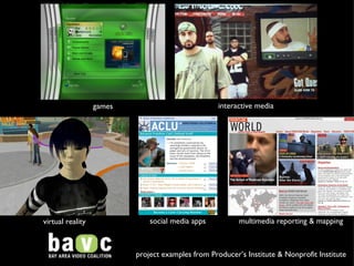 games multimedia reporting & mapping virtual reality interactive media social media apps virtual reality project examples from Producer’s Institute & Nonprofit Institute 