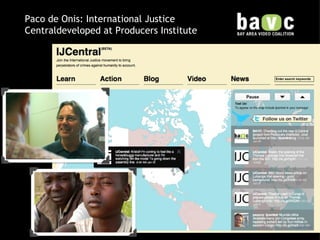 Paco de Onis: International Justice Centraldeveloped at Producers Institute 