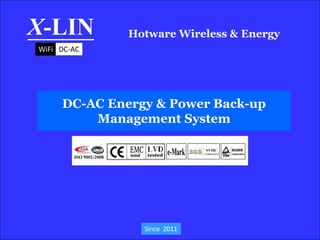 Hotware Wireless & EnergyX-LIN
DC-AC Energy & Power Back-up
Management System
Since 2011
WiFi DC-AC
 