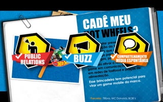 Parceria: Tilibra, MC Donalds, BOB’s
 