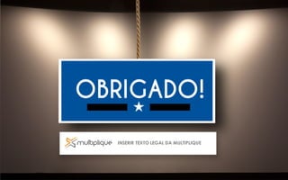 INSERIR TEXTO LEGAL DA MULTIPLIQUE
 