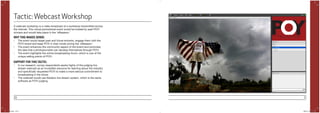70 71
Tactic:WebcastWorkshop
A webcast workshop is a video broadcast of a workshop transmitted across
the internet. This virtual promotional event would be hosted by past POYi
winners and would take place in the ‘offseason.’
WHY THIS MAKES SENSE:
•	 The event would target past and future entrants, engage them with the
POYi brand and keep POYi in their minds during the ‘offseason.’
•	 The event enhances the community aspect of the brand and promotes
the idea that a photojournalist can develop themselves through POYi.
•	 The event highlights the online broadcasting forum, which is one of the
unique selling points of POYi.
SUPPORT FOR THIS TACTIC:
•	 In our research, survey respondents spoke highly of the judging live
stream webcast as an incredible resource for learning about the industry
and specifically requested POYi to make a more serious commitment to
broadcasting in the future.
•	 The webcast would use Adobe’s live stream system, which is the same
software as POYi judging.
POYi.indd 70-71 5/8/15 8:07 PM
 