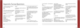 96 97
Appendix: Survey Questions
1. Have you entered your work in
POYi in the last 5 years
●Yes
●No
2. How many years have you entered
Pictures of the Year International?
3. What categories have you
entered?
4. How did you initially learn about
POYi?
●Professional contacts
●School
●Friends
●POYi Website
●POYi’s Social Media
●An online search engine
●An Exhibition
●Other
5. Why did you make the decision to
enter POYi?
6. Who paid for your entry fee?
●Out of pocket
●Your organization or company
●Your school
●Other
7. About how many hours a year do
you spend watching POYi judging?
(Please put 0 if it is none.)
8. Have you ever attended a POYi
judging session in person?
●Yes
●No
9. If you watch or attend, do you
watch categories other than the ones
that you have submitted pictures to?
●Yes
●No
10. If the judging screencasts were
recorded and available in a podcast
form how likely would you be to
watch them?
●Very Unlikely
●Unlikely
●Somewhat Unlikely
●Undecided
●Somewhat Likely
●Likely
●Very Likely
11. How important to you is the
option to watch POYi judging online?
(7 very important, 1 not important at
all.)
(Scale 1-7)
12. Generally speaking how satisfied
are you with the judging process
of POYi? (7 very satisfied, 1 not
satisfied at all.)
(Scale 1-7)
13. What is your biggest issue with
the judging process?
●Final selection of awards
●Moderation of discussions
●Choice of judges
●Transparency
●No issues
●Other
14. If your images were to win what
do you think would be the most
valuable thing you would gain? (Rank
in order; 1 being most valuable, 6
least valuable.)
●Professional recognition
●Community awareness of issues
depicted in your images
●Your work exhibited in galliers
prizes (Monetary, plaques, gear, etc.)
●Job Opportunities
●Other
15. Would you be comfortable with
POYi publishing a book of annual
winning photographs?
●Yes
●No
16. Why not?
17. What other photo contests have
you heard of? (Please check all that
apply)
●World Press Photo
●NPPA Best of Photojournalism
●International Photography Awards
●Atlanta Photojournalism Seminar
●Other
18. If you were to enter a photo in
POYi, how likely are you to submit it
to other contests?
●Very Unlikely
●Unlikely
●Somewhat Unlikely
●Undecided
●Somewhat Likely
●Likely
●Very Likely
19. If you were to look for other
contests like POYi, what would be
the first search term or terms that
you would search with?
20. Did you submit your photo(s) to
any other photojournalism contest?
●Yes
●No
POYi.indd 96-97 5/8/15 8:07 PM
 
