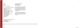 102
●45-54
●55-64
●65+
●Prefer not to answer
40. For the images you submit who
was the work done for?
●Freelance
●Large Newspaper (More than
500,000 ●circulation)
●Medium Newspaper (100,000 -
500,000 circulation)
●Small Newspaper (Less than
100,000 circulation)
●National Magazine
●Local Magazine
●Wire Agency
●Other
41. Which division(s) of POYi do you
typically enter?
●Still Photography Division
●Sports Division
●Visual Editing Division
●Premier Division
●Best Publication
42. This space is for if you have any
additional thoughts or comments
that you would like to share with us
to help improve POYi. If you have
none please continue on to the end
of the survey.
43. What is your email address?
(Please note that we will only contact
you if you have won the $150 VISA
gift card)
POYi.indd 102-103 5/8/15 8:07 PM
 