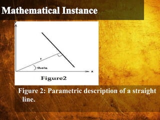 Figure 2: Parametric description of a straight
line.
 