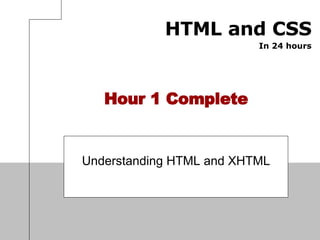 Hour 1 Complete Understanding HTML and XHTML 