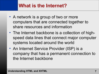 What is the Internet? A network is a group of two or more computers that are connected together to share resources and information The Internet backbone is a collection of high-speed data lines that connect major computer systems located around the world An Internet Service Provider (ISP) is a company that has a permanent connection to the Internet backbone 