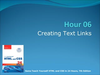 Creating Text Links Sams Teach Yourself HTML and CSS in 24 Hours, 7th Edition