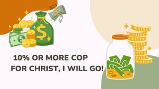 10% OR MORE COP
FOR CHRIST, I WILL GO!
 