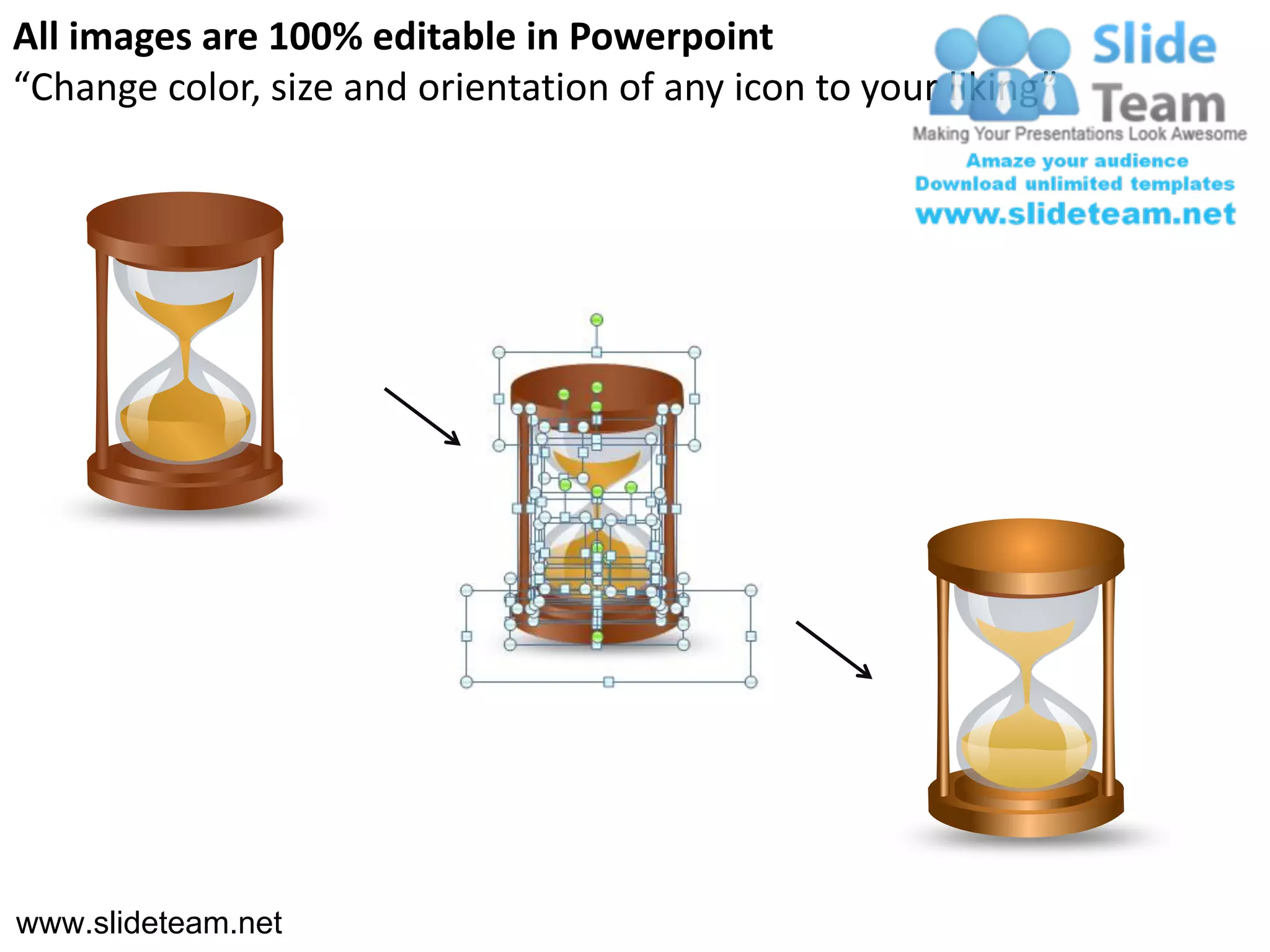 All images are 100% editable in Powerpoint
“Change color, size and orientation of any icon to your liking”




www.slideteam.net
 
