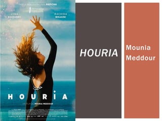 Mounia
Meddour
HOURIA
 