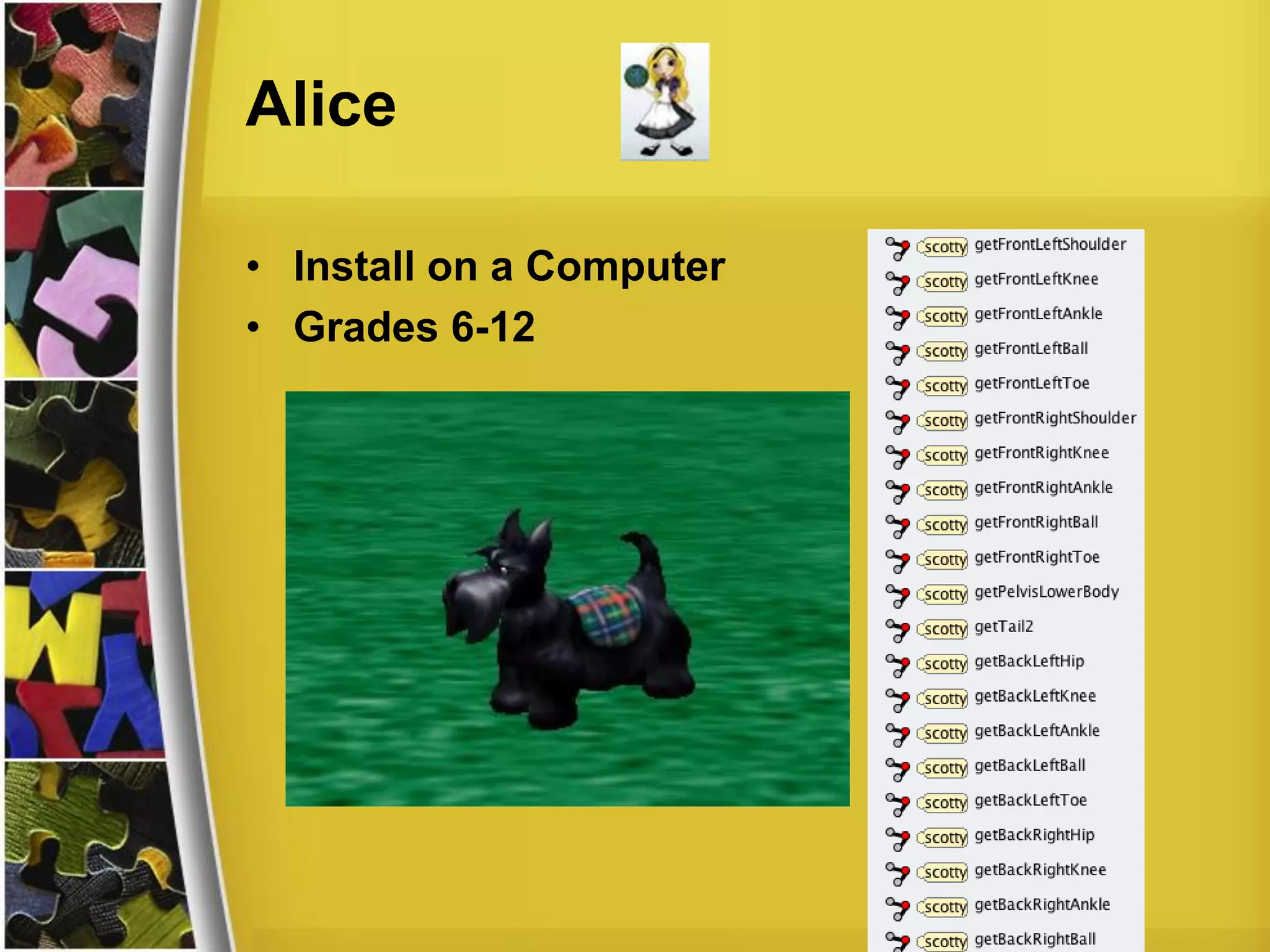 Alice
• Install on a Computer
• Grades 6-12
 