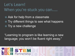 Here is a Sample Lesson Plan
Including …
 An introduction video for students
 A few words before they begin
 Links to tutorials separated by levels
(beginner, intermediate, advanced)
 What students can do if they finish early
 Where students can learn more
 