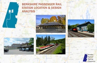 BERKSHIRE PASSENGER RAIL STATION LOCATION AND DESIGN ANALYSIS, DRAFT FOR PUBLIC COMMENT—AUGUST 2014
 