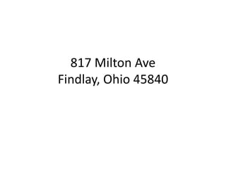817 Milton AveFindlay, Ohio 45840 