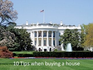 10 Tips when buying a house

 
