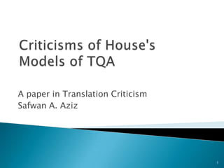 A paper in Translation Criticism
Safwan A. Aziz
1
 