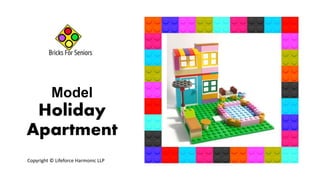 Model
Holiday
Apartment
Copyright © Lifeforce Harmonic LLP
 