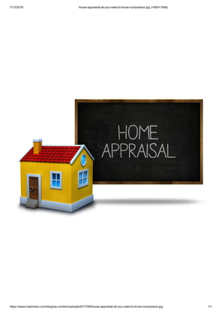 7/13/2018 house-appraisal-all-you-need-to-know-compressor.jpg (1600×1046)
https://www.mashvisor.com/blog/wp-content/uploads/2017/08/house-appraisal-all-you-need-to-know-compressor.jpg 1/1
 