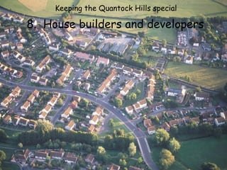 Keeping the Quantock Hills special  8.  House builders and developers 
