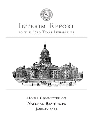 Interim Report
to the 83rd Texas Legislature
House Committee on
Natural Resources
January 2013
 