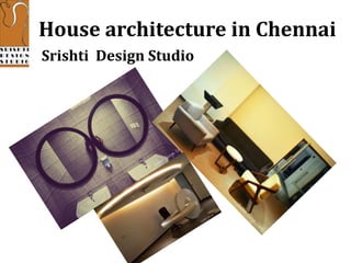 House architecture in Chennai
Srishti Design Studio
 