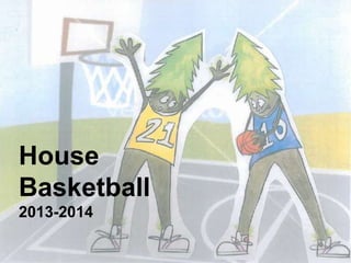 House
Basketball
2013-2014

 